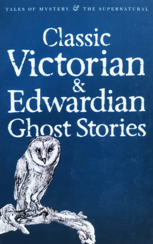 CLASSIC VICTORIAN & EDWARDIAN GHOST STOR
